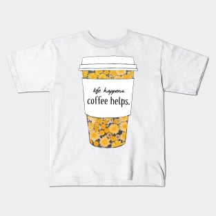 Life Happens, Coffee Helps Sunflower Quote Kids T-Shirt